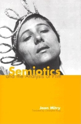 Semiotics and the Analysis of Film - Mitry, Jean