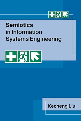 Semiotics in Information Systems Engineering - Liu, Kecheng, Professor