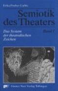 Semiotik Des Theaters 1: Das System Der Theatralischen Zeichen. Eine EinfHrung (Paperback) - Fischer-Lichte Erika