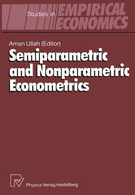 Semiparametric and Nonparametric Econometrics - Ullah, Aman (Editor)