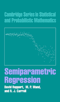 Semiparametric Regression - Ruppert, David, and Wand, M. P., and Carroll, R. J.