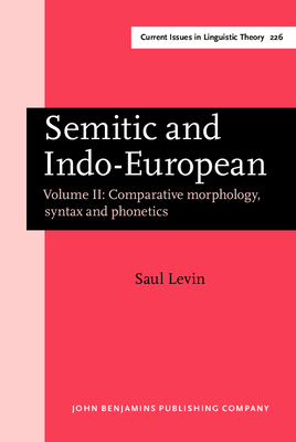 Semitic and Indo-European: Volume II: Comparative morphology, syntax and phonetics - Levin, Saul