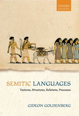 Semitic Languages: Features, Structures, Relations, Processes - Goldenberg, Gideon