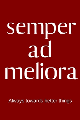 semper ad meliora - Always toward better things: College Rule Lined Latin Phrase Journal, Notebook, Diary for Writing - Publishing, Vita Rae