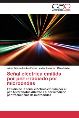 Senal Electrica Emitida Por Pez Irradiado Por Microondas - Ben?tez Forero, Jaime Antonio, and Camargo, Julian, and Avila, Miguel