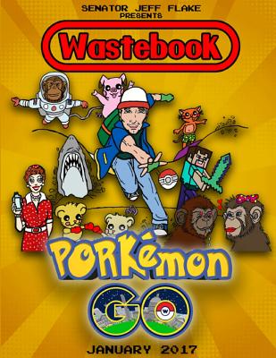 Senator Jeff Flake Presents Wastebook Porkemon Go January 2017 - Senator Jeff Flake, United States Govern