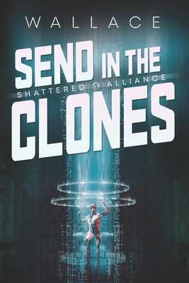 Send in the Clones - Wallace, Benjamin