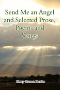 Send Me an Angel and Selected Prose, Poetry and Songs