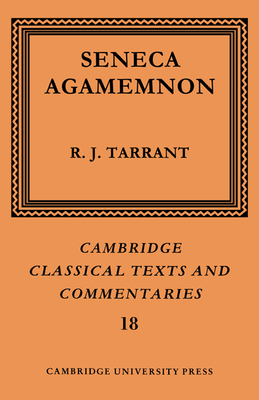 Seneca: Agamemnon - Seneca, and Tarrant, R. J. (Editor)