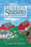 Seneca Seasons: A Farm Boy Remembers