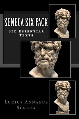 Seneca Six Pack: Six Essential Texts - Gummere, Richard Mott (Translated by), and Harris, Ella Isabel (Translated by), and Stewart, Aubrey (Translated by)
