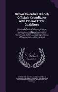 Senior Executive Branch Officials' Compliance With Federal Travel Guidelines: Hearing Before the Subcommittee on Government Management, Information, and Technology of the Committee on Government Reform and Oversight, House of Representatives, One Hundred