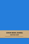 Senior Mood Journal Gratitude Diary: Blue Daily Logbook journal for Lewy body dementia and Alzheimers patients - Emotional tracking for reducing fear and worries