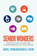 Senior Wonders: People Who Achieved Their Dreams After Age 60