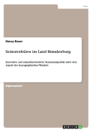 Seniorenburos im Land Brandenburg: Innovative und zukunftsorientierte Kommunalpolitik unter dem Aspekt des demographischen Wandels