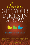 Seniors Get Your Ducks In A Row: Protect Your Nest