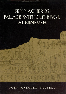 Sennacherib's Palace Without Rival at Nineveh - Russell, John Malcolm, Professor