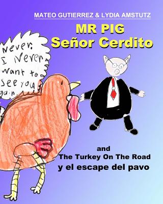 Senor Cerdito (Mr Pig): y el escape del pavo (and The Turkey On The Road) - Amstutz, Lydia Rose (Illustrator), and Lydia Amstutz, Mateo Gutierrez and