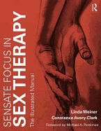 Sensate Focus in Sex Therapy: The Illustrated Manual