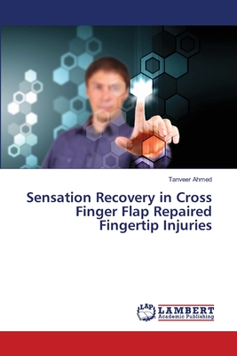 Sensation Recovery in Cross Finger Flap Repaired Fingertip Injuries - Ahmed, Tanveer