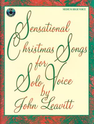 Sensational Christmas Songs for Solo Voice: Medium High Voice, Book & CD - Leavitt, John, Professor (Composer)