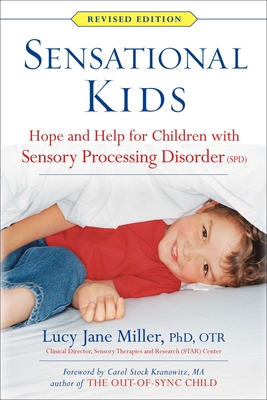 Sensational Kids: Hope and Help for Children with Sensory Processing Disorder (Spd) - Miller, Lucy Jane, PhD