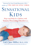 Sensational Kids: Hope and Help for Children with Sensory Processing Disorder - Miller, Lucy Jane, PhD, and Fuller, Doris A, and Miller, Ph D