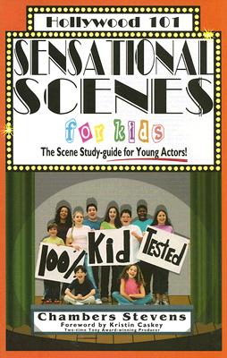 Sensational Scenes for Kids: The Scene Study-Guide for Young Actors! - Stevens, Chambers