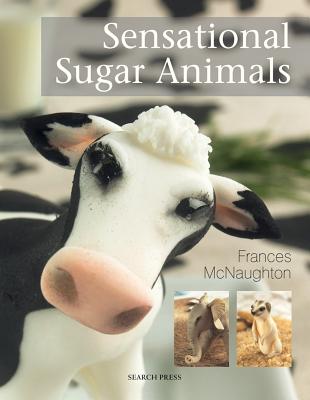 Sensational Sugar Animals - McNaughton, Frances