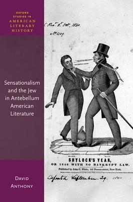 Sensationalism and the Jew in Antebellum American Literature - Anthony, David