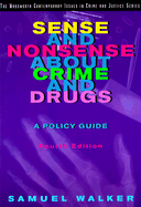 Sense and Nonsense about Crime and Drugs: A Policy Guide