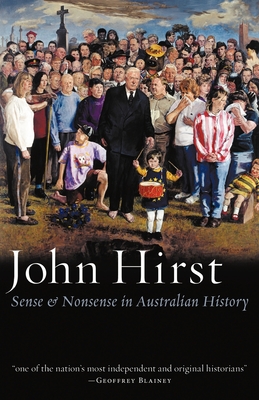 Sense and Nonsense in Australian History - Hirst, John