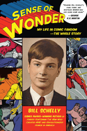 Sense of Wonder: My Life in Comic Fandom--The Whole Story