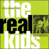 Senseless: Live at Cantone's, 1982 - The Real Kids