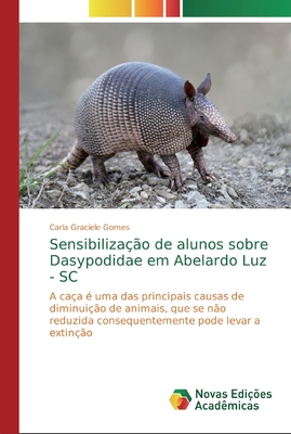 Sensibiliza??o de alunos sobre Dasypodidae em Abelardo Luz - SC - Gomes, Carla Graciele