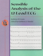Sensible Analysis of the 12-Lead ECG - Lewis, Kathryn Monica, and Handal, Kathleen A, MD