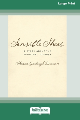 Sensible Shoes: A Story about the Spiritual Journey [Standard Large Print 16 Pt Edition] - Brown, Sharon Garlough