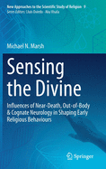 Sensing the Divine: Influences of Near-Death, Out-Of-Body & Cognate Neurology in Shaping Early Religious Behaviours