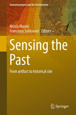 Sensing the Past: From Artifact to Historical Site - Masini, Nicola (Editor), and Soldovieri, Francesco (Editor)