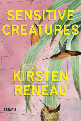 Sensitive Creatures - Reneau, Kirsten