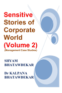 Sensitive Stories of Corporate World (Volume 2) (Management Case Studies)