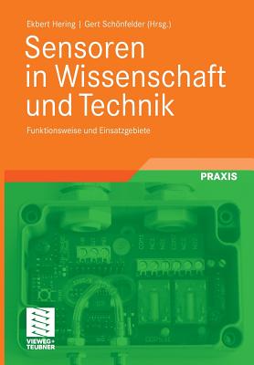 Sensoren in Wissenschaft Und Technik: Funktionsweise Und Einsatzgebiete - Hering, Ekbert (Editor), and Schonfelder, Gert (Editor)