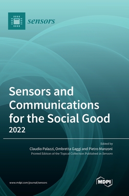 Sensors and Communications for the Social Good 2022 - Palazzi, Claudio (Guest editor), and Gaggi, Ombretta (Guest editor), and Manzoni, Pietro (Guest editor)