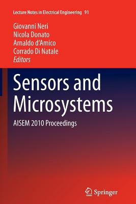 Sensors and Microsystems: Aisem 2010 Proceedings - Neri, Giovanni (Editor), and Donato, Nicola (Editor), and D'Amico, Arnaldo (Editor)