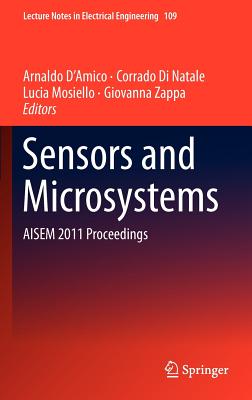 Sensors and Microsystems: Aisem 2011 Proceedings - D'Amico, Arnaldo (Editor), and Di Natale, Corrado (Editor), and Mosiello, Lucia (Editor)