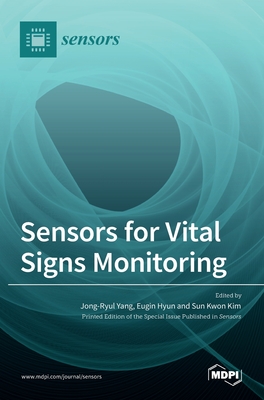 Sensors for Vital Signs Monitoring - Yang, Jong-Ryul (Guest editor), and Hyun, Eugin (Guest editor), and Kwon Kim, Sun (Guest editor)