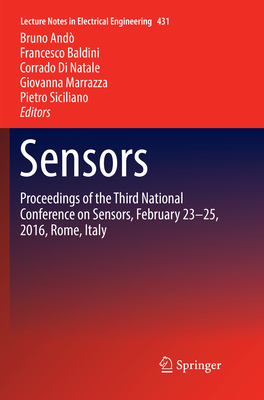 Sensors: Proceedings of the Third National Conference on Sensors, February 23-25, 2016, Rome, Italy - And, Bruno (Editor), and Baldini, Francesco (Editor), and Di Natale, Corrado (Editor)