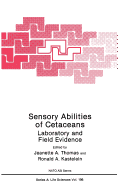 Sensory Abilities of Cetaceans: Laboratory and Field Evidence