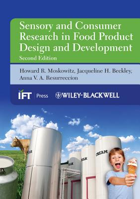 Sensory and Consumer Research in Food Product Design and Development - Moskowitz, Howard R, and Beckley, Jacqueline H, and Resurreccion, Anna V a