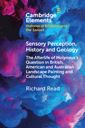 Sensory Perception, History and Geology: The Afterlife of Molyneux's Question in British, American and Australian Landscape Painting and Cultural Thought